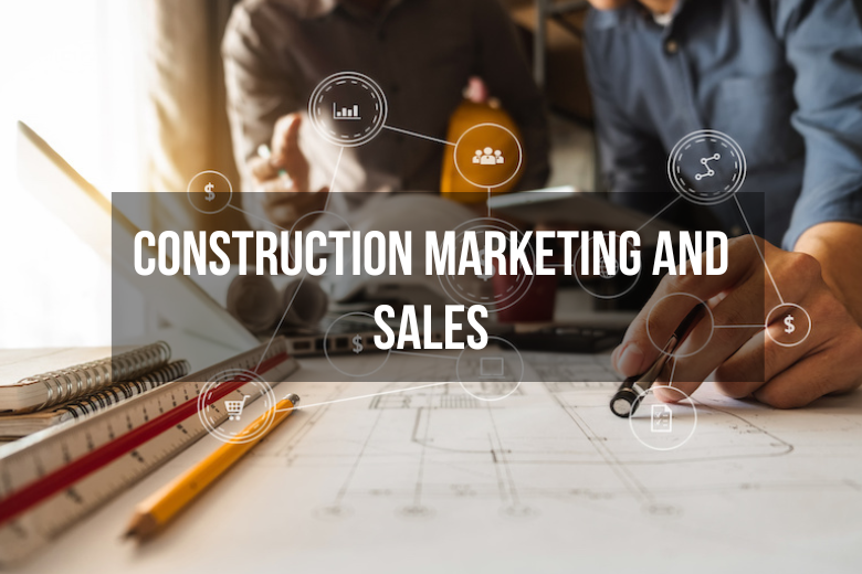 Construction Marketing and Sales